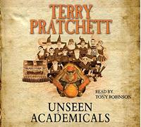 [(Unseen Academicals: (Discworld Novel 37))] [ By (author) Terry Pratchett, Read by Tony Robinson ] [November, 2009]