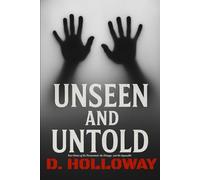 Unseen and Untold: True Stories of the Paranormal, the Strange, and the Impossible