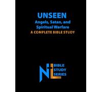 Unseen: Angels, Satan, and Spiritual Warfare: A Complete Bible Study