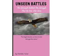 UNSEEN BATTLES: The Strength Behind the Struggle That No One Else Sees