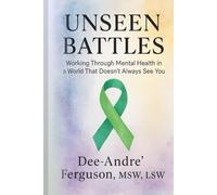 Unseen Battles: Working Through Mental Health in a World That Doesn’t Always See You