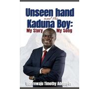 Unseen Hand and the Kaduna Boy: My Story, My Song
