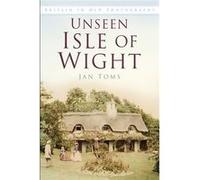 Unseen Isle Of Wight Jan Toms, (Auteur)