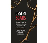 Unseen Scars: Vicarious Trauma at Holocaust Museums, Exhibitions and Memorial Sites