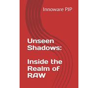 Unseen Shadows: Inside The Realm Of Raw