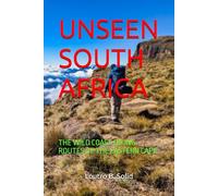 UNSEEN SOUTH AFRICA: THE WILD COAST HIKING ROUTES OF THE EASTERN CAPE
