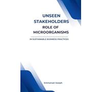 Unseen Stakeholders, The Role of Microorganisms in Sustainable Business Practices