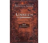 Unseen The Prince Warriors 365 Devotional by Priscilla Shirer Priscilla Shirer (Auteur)