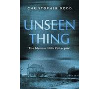 Unseen Thing The Mulmur Hills Poltergeist - Christopher Dodd - Dundurn Press - ebook (ePub) - Livre