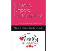 Unseen, Unpaid, Unstoppable: My Journey from Medicine to Motherhood