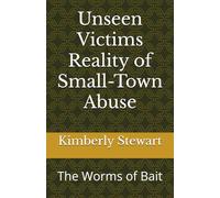 Unseen Victims Reality of Small-Town Abuse: The Worms of Bait