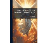 Unseen World. The Heavenly Blessedness