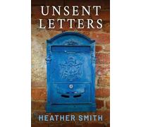 Unsent Letters: A Fictionalised Memoir