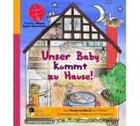 Unser Baby Kommt Zu Hause! Das Kindersachbuch Zum Thema Schwangerschaft, Hebamme Und Hausgeburt