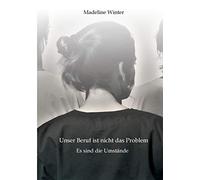 Unser Beruf ist nicht das Problem: Es sind die Umstände