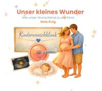 Unser kleines Wunder: Wie unser Wunschkind zu uns fand