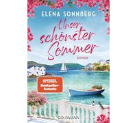 Unser schönster Sommer: Roman - Große Gefühle auf der Trauminsel Mykonos - Der wunderschöne neue Roman der SPIEGEL-Bestsellerautorin
