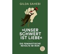 'Unser Schwert ist Liebe': Die feministische Revolte im Iran