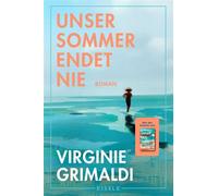 Unser Sommer endet nie Roman | Der brandneue Feelgood-Roman von der Autorin von "Unser Tag ist heute" - "eine Gefühlsbombe!" (Paris Normandie) - Virginie Grimaldi - Eisele Verlag - ebook (ePub) - Livr
