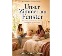Unser Zimmer am Fenster: Eine warme Geschichte über Träume, Freundschaft und das Gefühl, endlich sicher zu sein