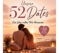 Unsere 52 Dates: Ein Jahr voller Wir-Momente