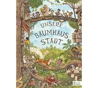 Unsere Baumhausstadt: Ein fantasievolles Wimmelbilderbuch für Kinder ab 4 Jahren - zum Hineintauchen und Glücklichsein von NEW YORK TIMES -Bestsellerautor Gideon Sterer