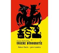 Unsere Bürokratie: Satirisches Kaleidoskop - facts+fakes