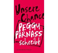 Unsere Chance. Peggy Parnass schreibt