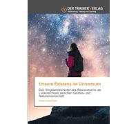 Unsere Existenz im Universum