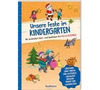 Unsere Feste Im Kindergarten - Die Schönsten Feier- Und Spielideen Für Juli Bis Dezember
