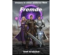 Unsere in einer anderen Welt. Buch Eins: Fremde