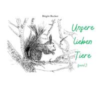 Unsere lieben Tiere: Tiere im Wald und auf der Wiese - Band 3