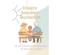 Unsere Sommer-Bucketlist: 50 erfrischend sonnige Momente für Oma, Opa & Enkel