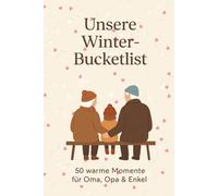 Unsere Winter-Bucketlist: 50 warme Momente für Oma, Opa & Enkel