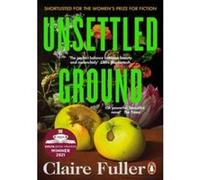 Claire Fuller – Unsettled Ground – Lauréat du Costa Novel Award 2021 – Poche