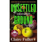 Claire Fuller – Unsettled Ground – Lauréat du Costa Novel Award 2021 – Poche