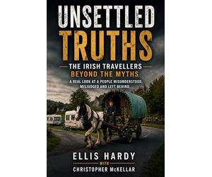 Unsettled Truths: The Irish Travellers Beyond the Myths