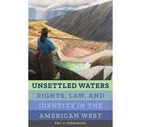 Unsettled Waters: Rights, Law, and Identity in the American West (Critical Environments: Nature, Science, and Politics) - [Version Originale] Inconnu (Auteur)