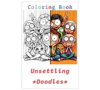 Unsettling Doodles Coloring Book: Enter the Odd World of Unsettling Doodles