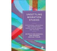 Unsettling Migration Studies: Postcolonial, Decolonial and Intersectional Perspectives on Research and Teaching