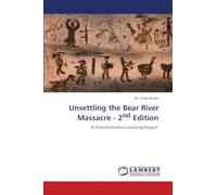 Unsettling the Bear River Massacre - 2nd Edition: A Transformative Learning Project