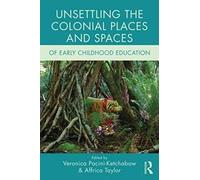 Unsettling The Colonial Places And Spaces Of Early Childhood Education