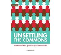 Unsettling The Commons: Social Movements Against, Within, And Beyond Settler Colonialism