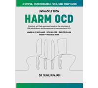 Unshackle from Harm OCD: Practical, self-help exercises based on the principles of ERP, Mindfulness and Acceptance to overcome Harm OCD