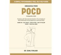 Unshackle from POCD (Pedophilic OCD): Practical, self-help exercises based on the principles of ERP, Mindfulness and Acceptance to overcome POCD
