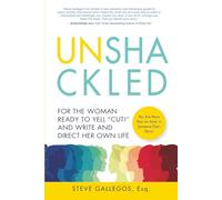 UNSHACKLED: For the Woman Ready to Yell Cut! and Write and Direct Her Own Life