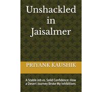 Unshackled in Jaisalmer: A Stable Job vs. Solid Confidence: How a Desert Journey Broke My Inhibitions