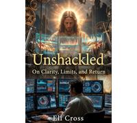 Unshackled: On Clarity, Limits, and Return