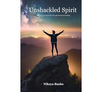 Unshackled Spirit: Finding Your Soul Path Through Emotional Healing