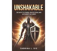 UNSHAKABLE: 30 Days to Power, Protection, and Authority In Christ